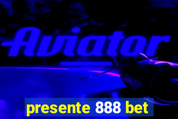 presente 888 bet